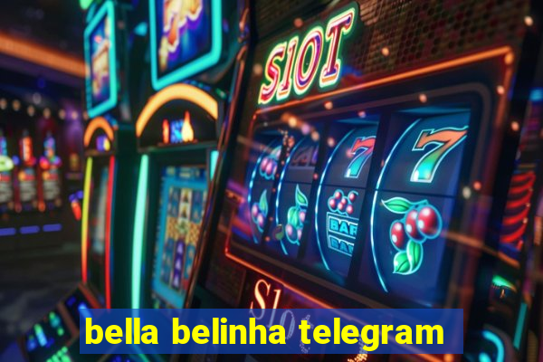 bella belinha telegram