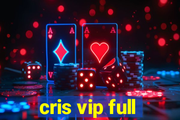 cris vip full