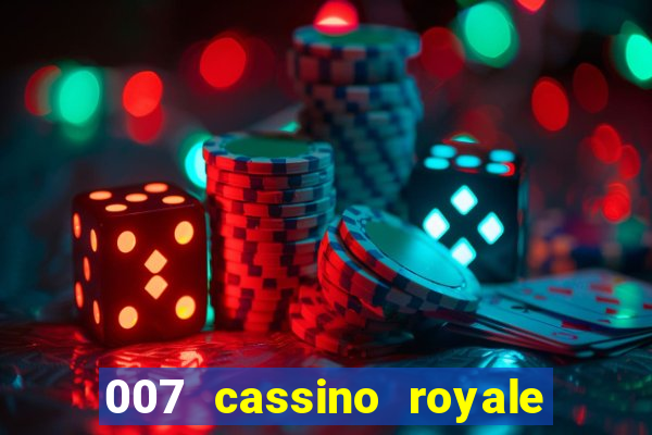 007 cassino royale completo dublado