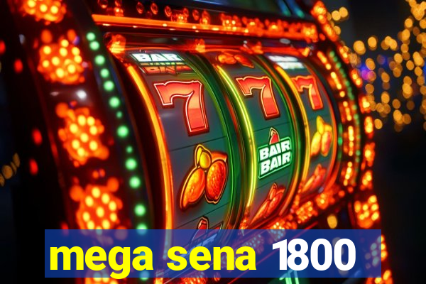 mega sena 1800