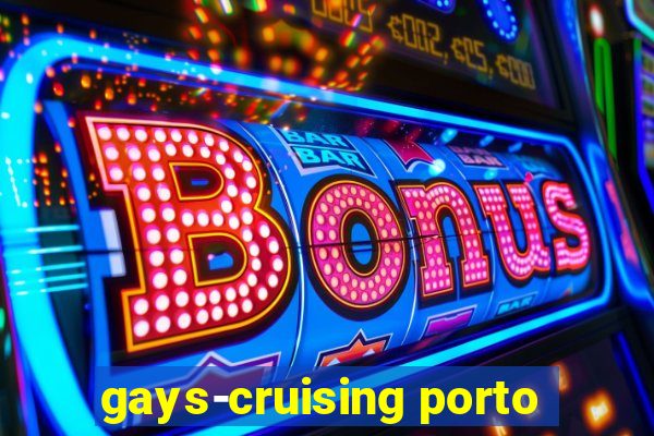 gays-cruising porto