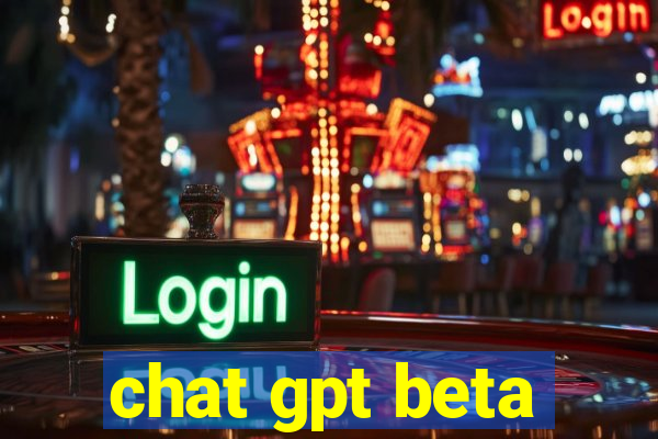 chat gpt beta