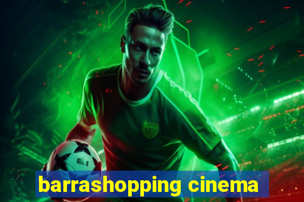 barrashopping cinema