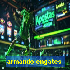 armando engates