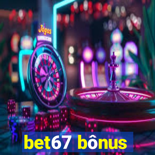 bet67 bônus