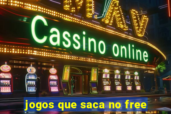 jogos que saca no free