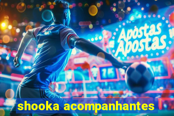 shooka acompanhantes