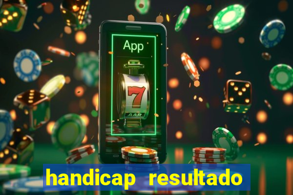 handicap resultado final - 2