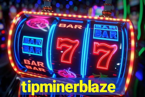 tipminerblaze