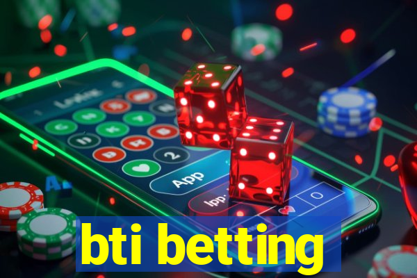 bti betting