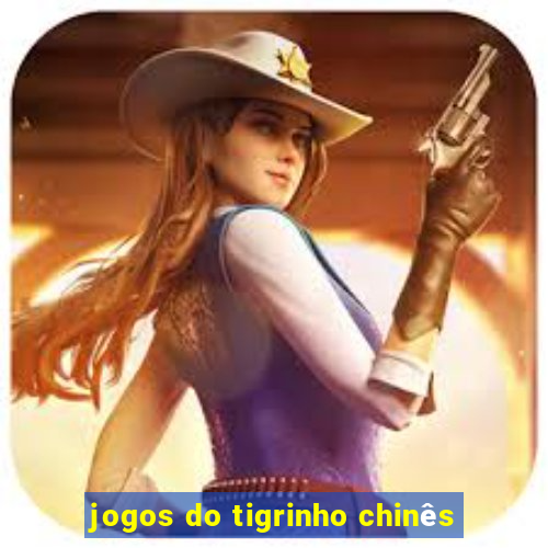 jogos do tigrinho chinês