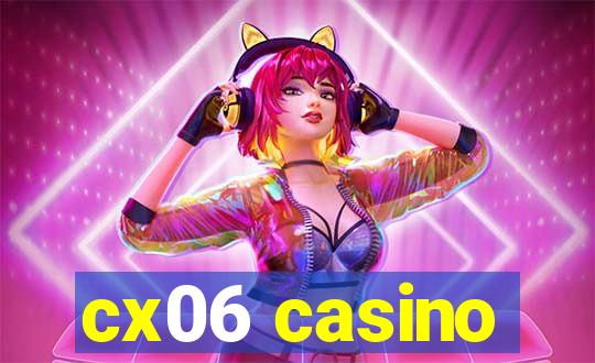 cx06 casino