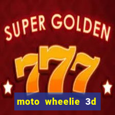 moto wheelie 3d dinheiro infinito