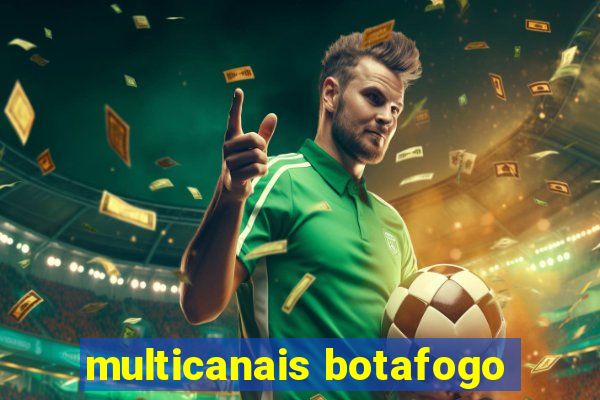 multicanais botafogo