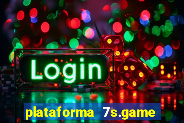 plataforma 7s.game paga mesmo