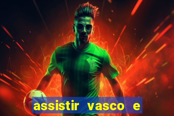 assistir vasco e internacional futemax