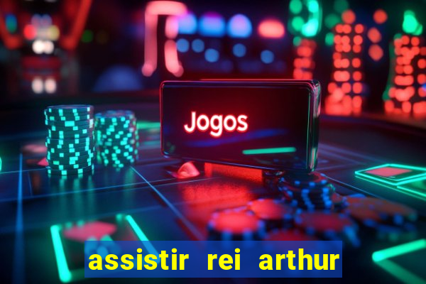 assistir rei arthur 2004 online grátis