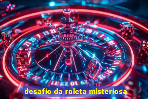 desafio da roleta misteriosa