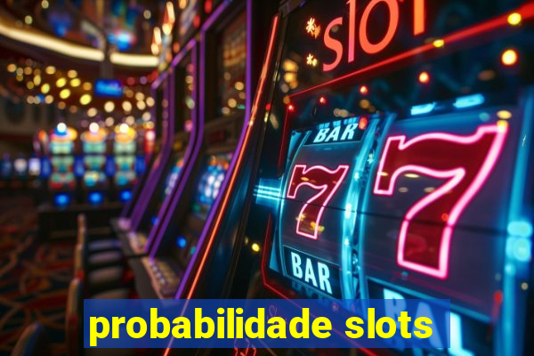 probabilidade slots