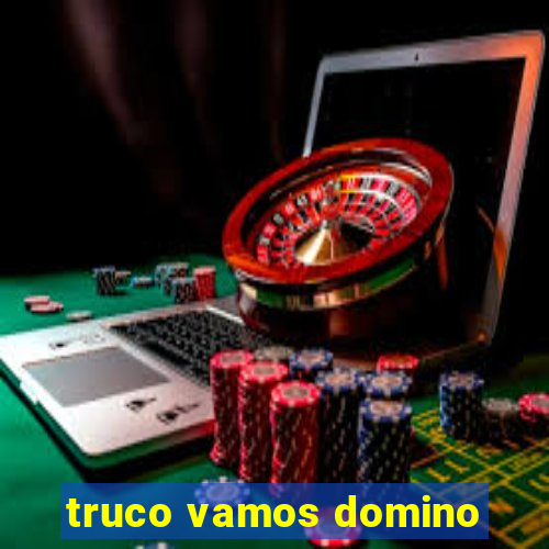 truco vamos domino