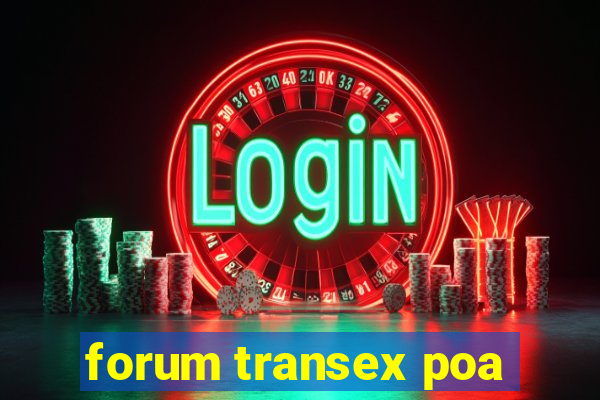 forum transex poa