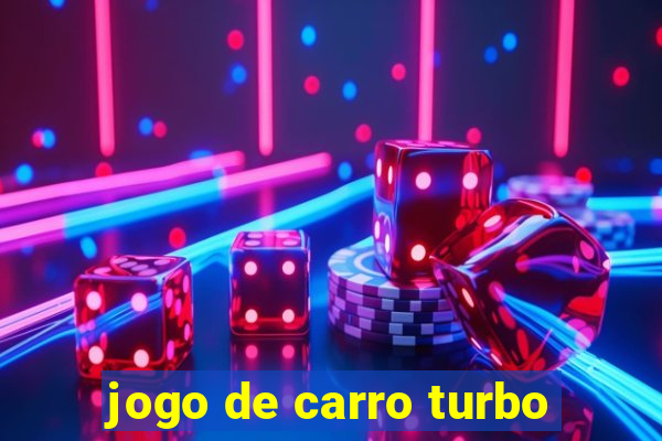 jogo de carro turbo