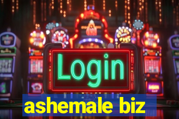 ashemale biz