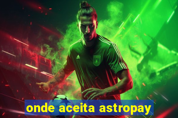 onde aceita astropay