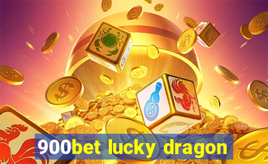 900bet lucky dragon