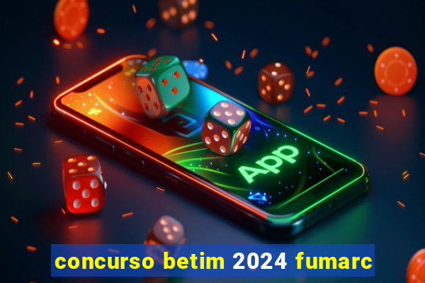 concurso betim 2024 fumarc