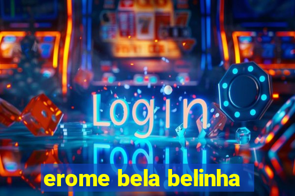 erome bela belinha