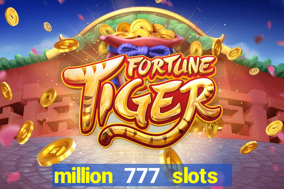 million 777 slots paga mesmo