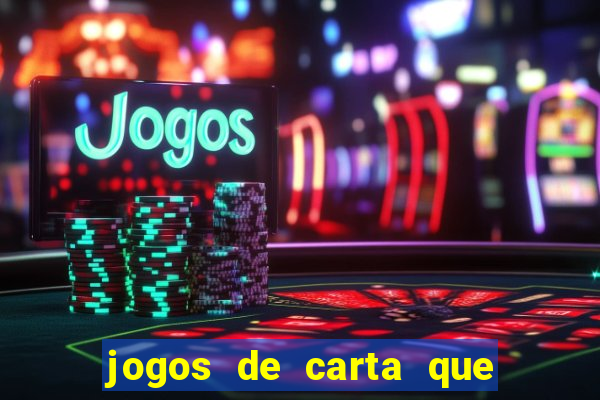 jogos de carta que ganha dinheiro