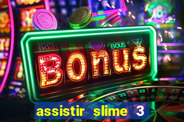 assistir slime 3 temporada dublado