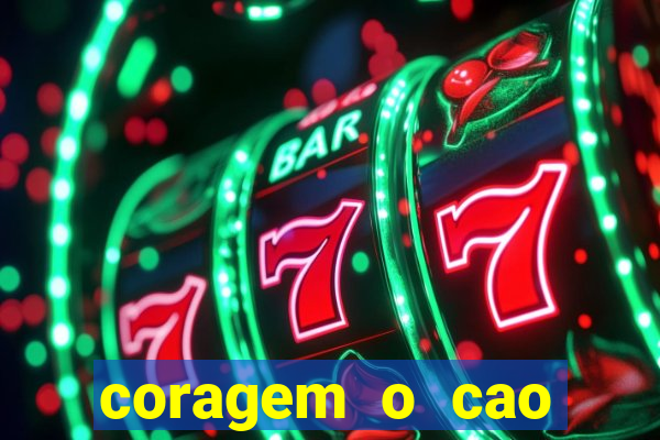 coragem o cao covarde assistir