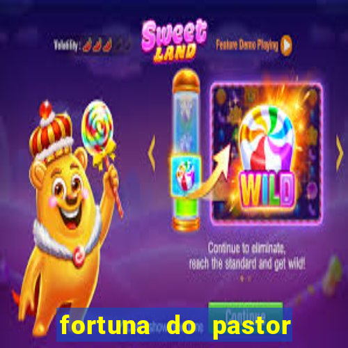 fortuna do pastor cláudio duarte