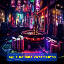 belle belinha vazamentos