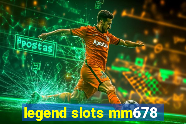 legend slots mm678