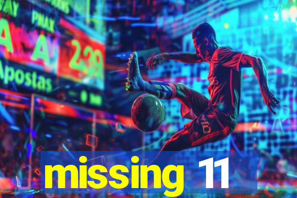 missing 11