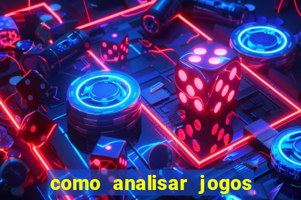 como analisar jogos de futebol para apostar