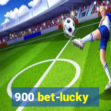 900 bet-lucky