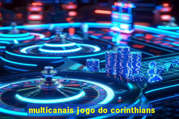 multicanais jogo do corinthians