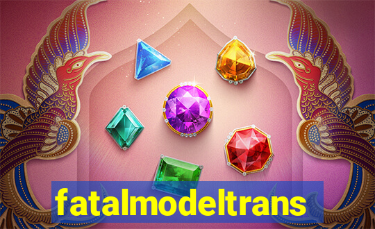 fatalmodeltrans