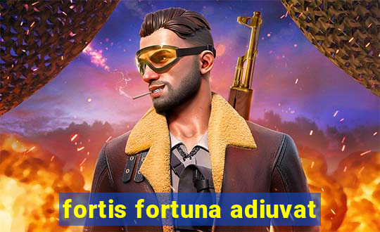 fortis fortuna adiuvat