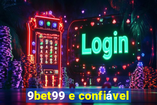 9bet99 e confiável