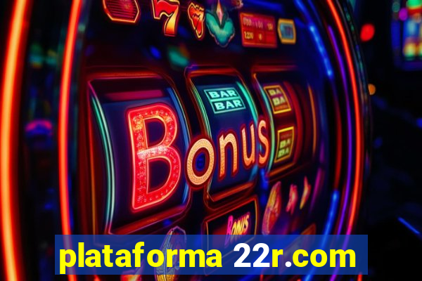 plataforma 22r.com