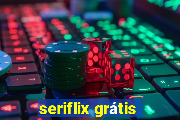 seriflix grátis