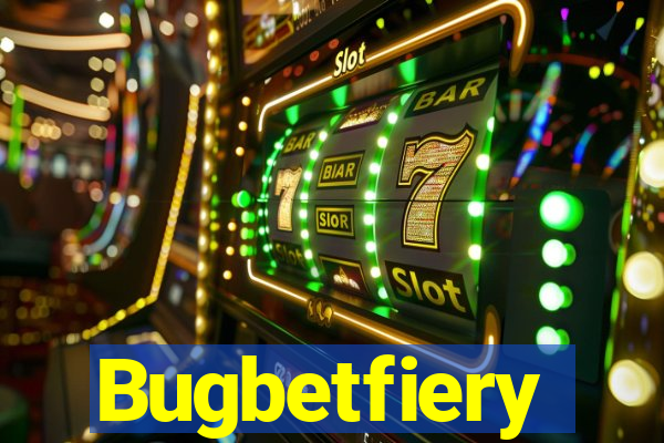 Bugbetfiery