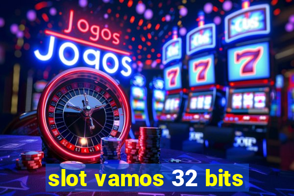 slot vamos 32 bits