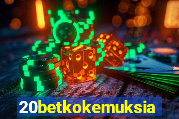 20betkokemuksia